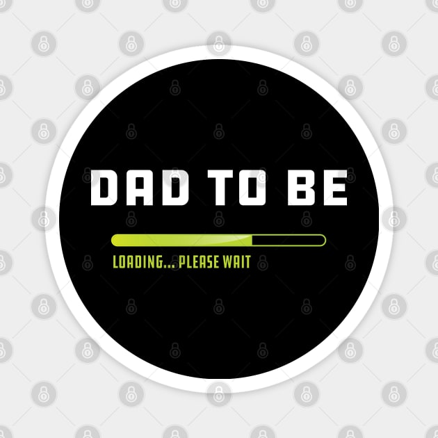 Dad to be loading please wait Magnet by KC Happy Shop